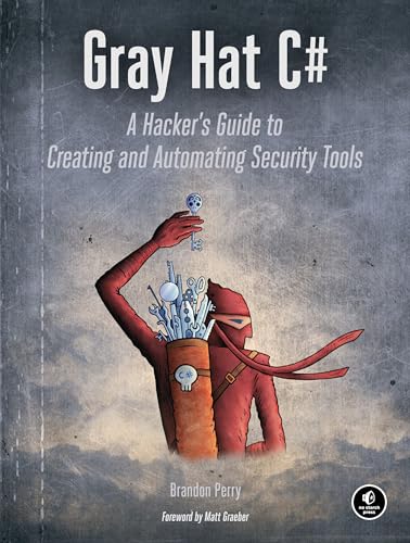 Gray Hat C#: A Hacker's Guide to Creating and Automating Security Tools von No Starch Press